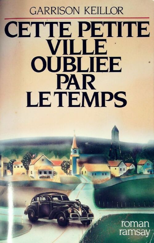 Cette petite ville oubliee par le temps - Garrison Keillor - Livre