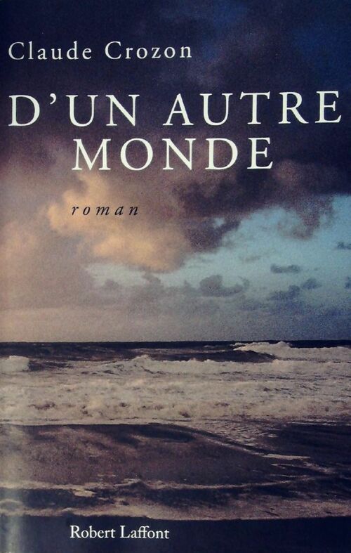 D'un autre monde - Claude Crozon - Livre