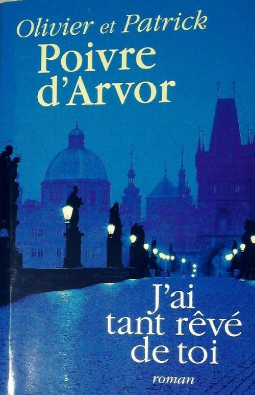 J'ai tant rêvé de toi - Olivier Poivre d'Arvor - Livre