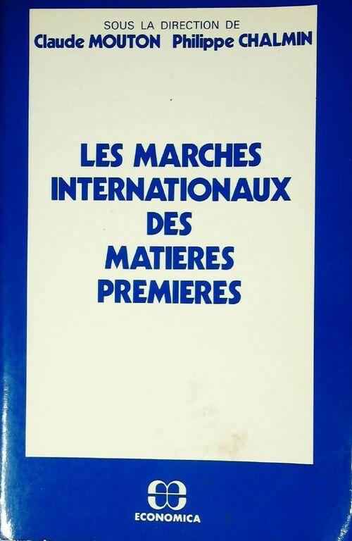 Les marchés internationaux des matières premières - Claude Mouton - Livre