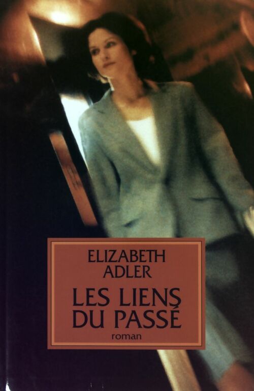 Les liens du passé - Elisabeth Adler - Livre