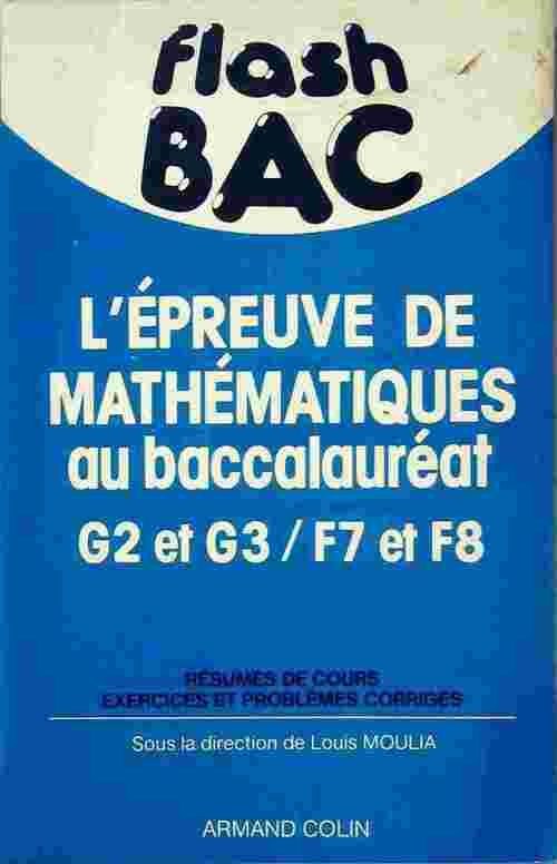 KL'épreuve de mathématiques au baccalauréat G2 et G3 / F7 et F8 - Louis Moulia - Livre