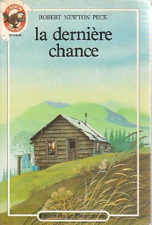 La dernière chance - Peck Robert Newton - Livre