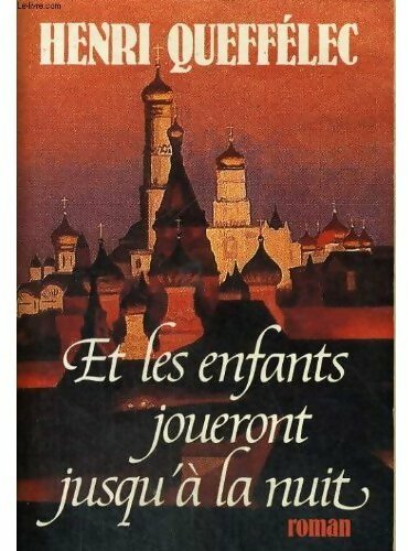 Et les enfants joueront jusqu'à la nuit - Henri Quéffelec - Livre