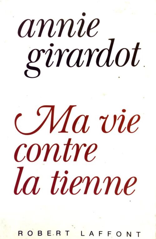 Ma vie contre la tienne - Annie Girardot - Livre