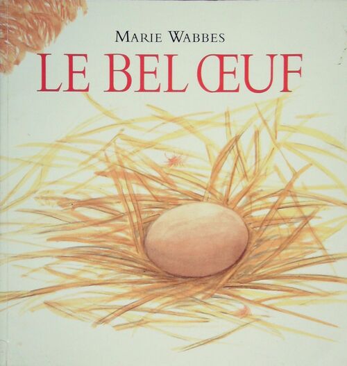 Le bel oeuf - Marie Wabbes - Livre
