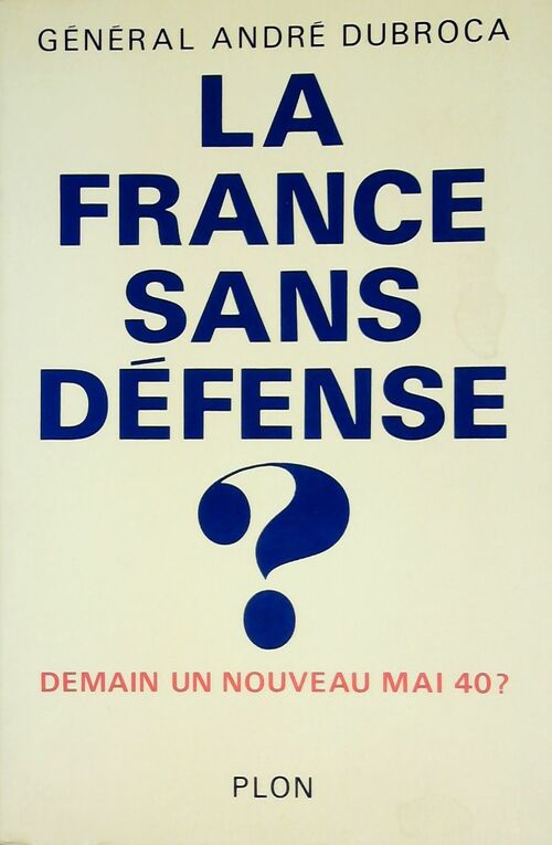 La France sans défense ? - Général André Dubroca - Livre