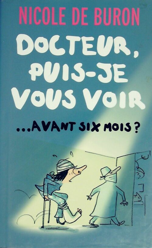Docteur, puis-je vous voir... Avant six mois ? - Nicole De Buron - Livre