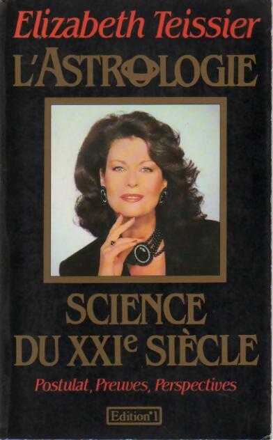 L'astrologie, science du XXIè sicècle - Elizabeth Teissier - Livre