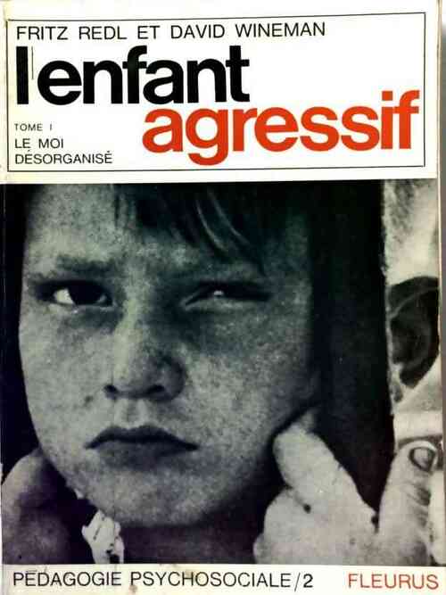 L'enfant agressif Tome I : Le moi désorganisé - Fritz Redl - Livre