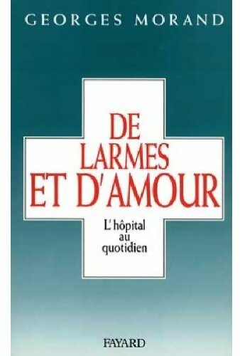 De larmes et d'amour - Georges Morand - Livre
