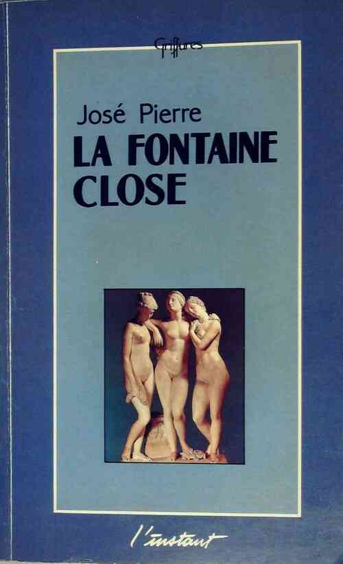La fontaine close - José Pierre - Livre