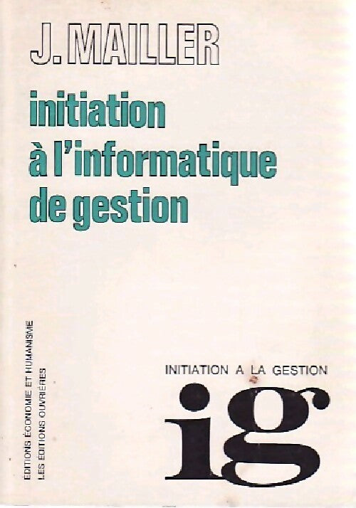Initiation à l'informatique de gestion - JAcky Mailler - Livre