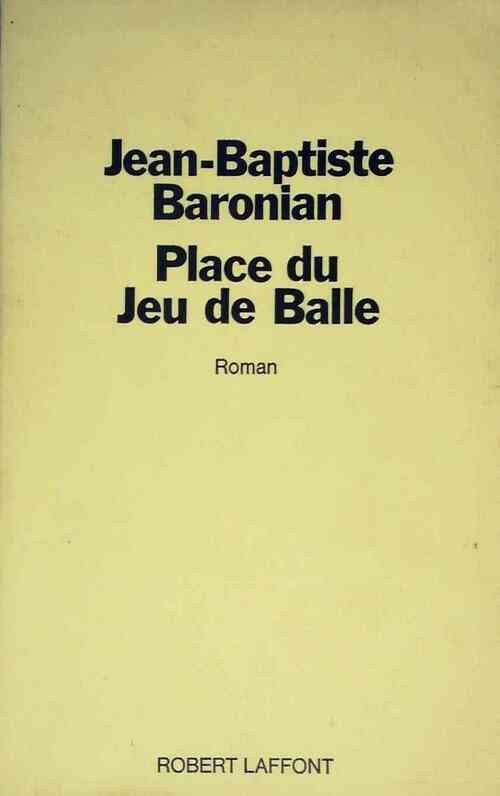 Place du jeu de balle - Jean-Baptiste Baronian - Livre