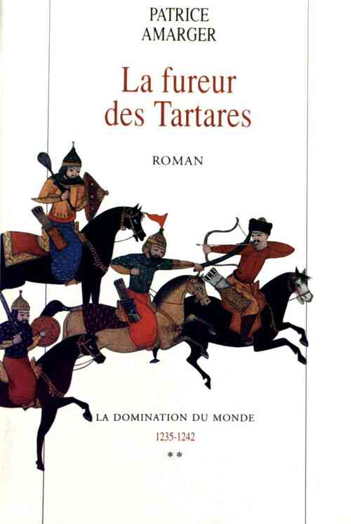 La domination du monde Tome II : La fureur des Tartares - Patrice Amarger - Livre