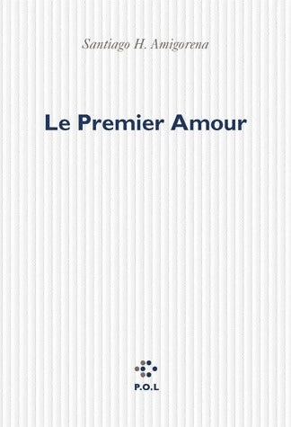 Le premier amour - Santiago Amigorena - Livre
