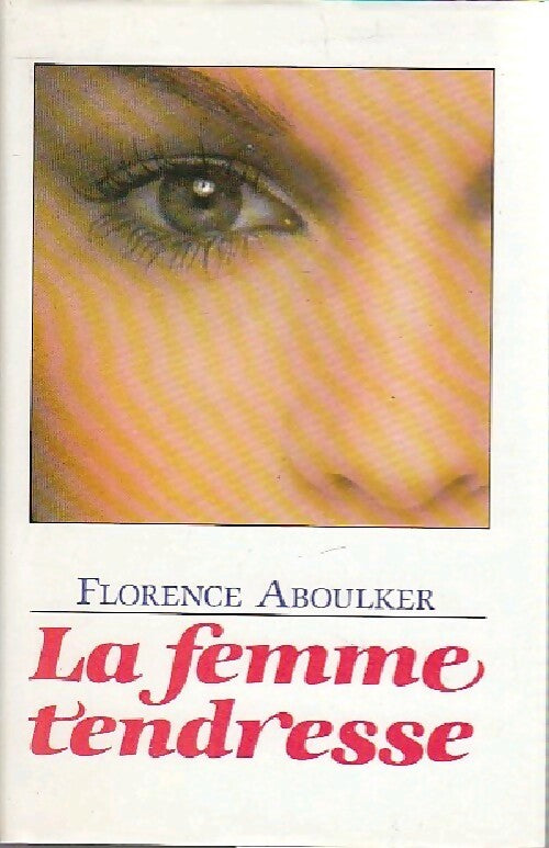 La femme tendresse - Florence Aboulker - Livre