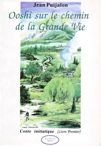 Ooshi sur le chemin de la Grande Vie Tome I : Conte initiatique - Jean Puijalon - Livre