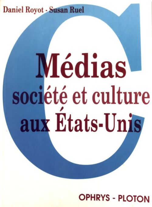 Médias, société et culture aux Etats-Unis - Daniel Royot - Livre