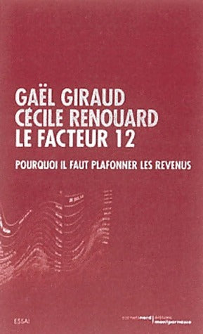 Le facteur 12. Pourquoi il faut plafonner les revenus - Gaël Giraud - Livre