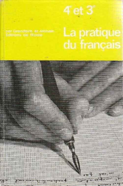 La pratique du français 4e et 3e - Grandsire - Livre