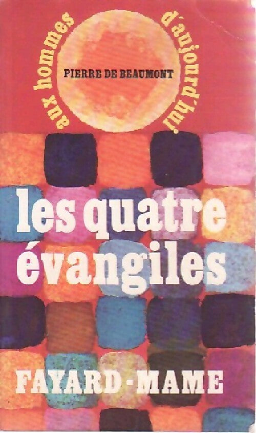 Les quatre évangiles aux hommes d'aujourd'hui - Pierre De Beaumont - Livre