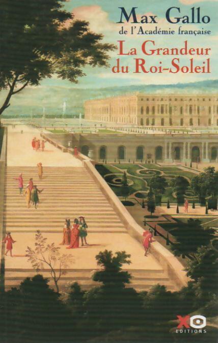 La grandeur du Roi-Soleil - Max Gallo - Livre