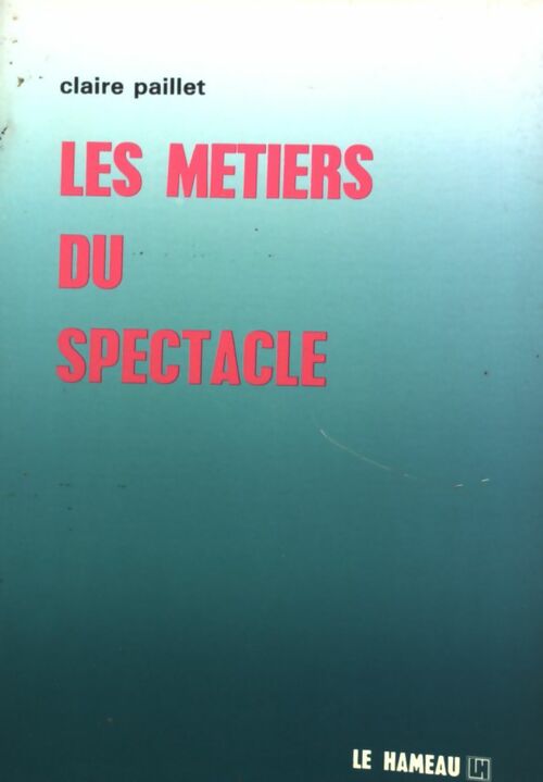 Les métiers du spectacle - Claire Paillet - Livre
