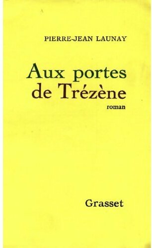 Aux portes de Trézène - Launay P.-J. - Livre
