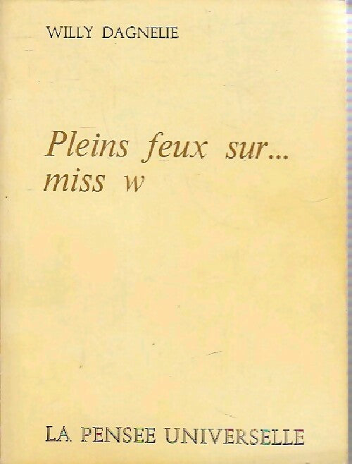 Pleins feux sur... miss W - Willy Dagnelie - Livre