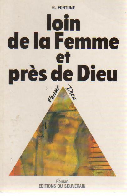 Loin de la femme et près de Dieu - G. Fortune - Livre