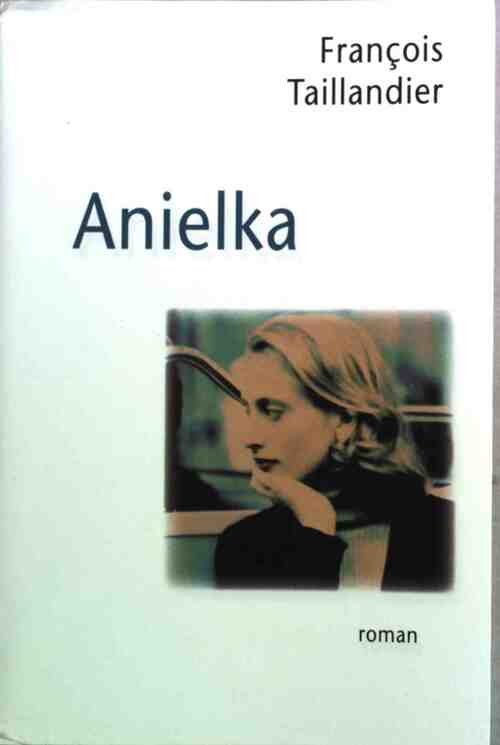 Anielka - François Taillandier - Livre