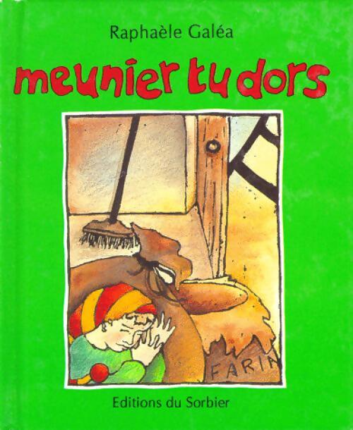 Meunier tu dors - Raphaèle Galéa - Livre