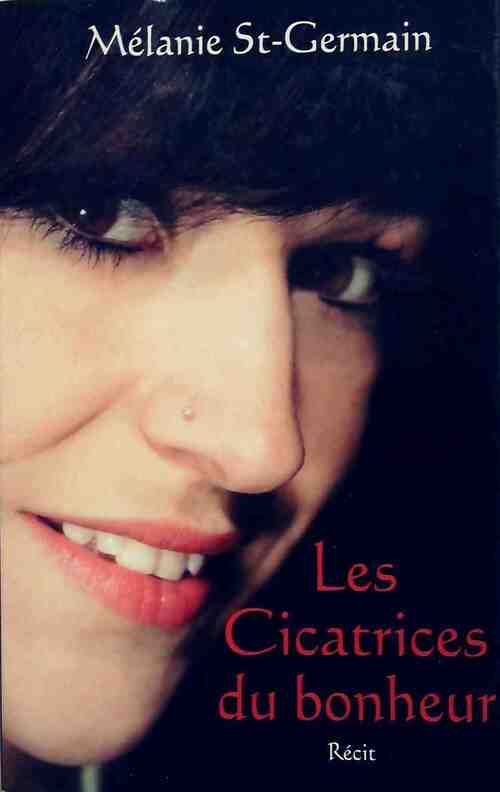 Les cicatrices du bonheur - Mélanie St-Germain - Livre
