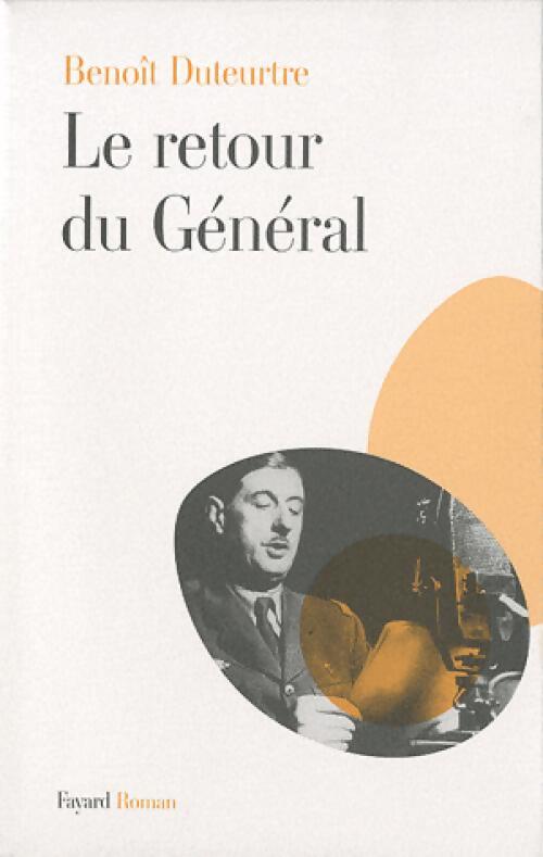 Le retour du général - Benoît Duteurtre - Livre