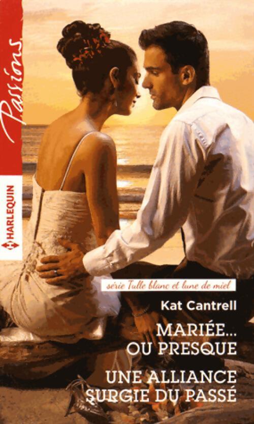 Mariée... ou presque / Une alliance surgie du passé - Kat Cantrell - Livre