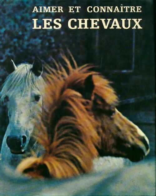 Aimer et connaître les chevaux - A.-E. Brehm - Livre