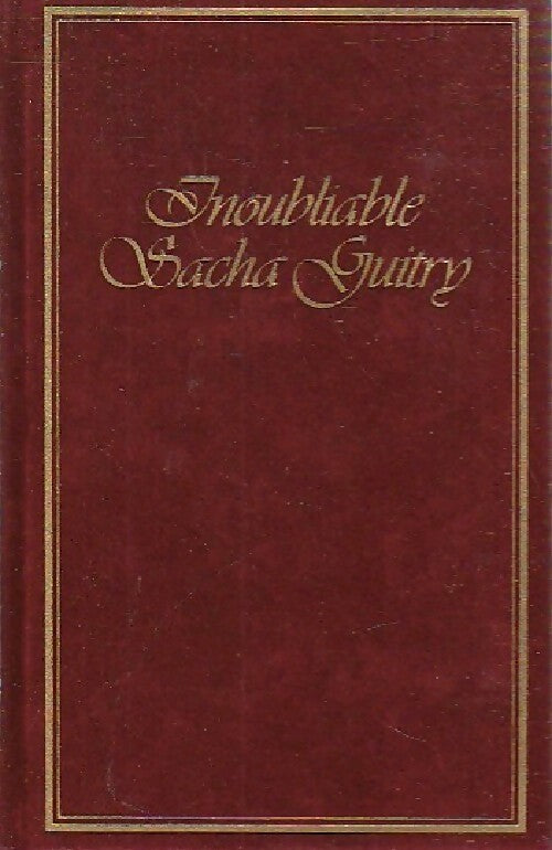 Inoubliable Sacha Guitry - Sacha Guitry - Livre