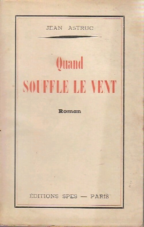 Quand souffle le vent - Jean Astruc - Livre