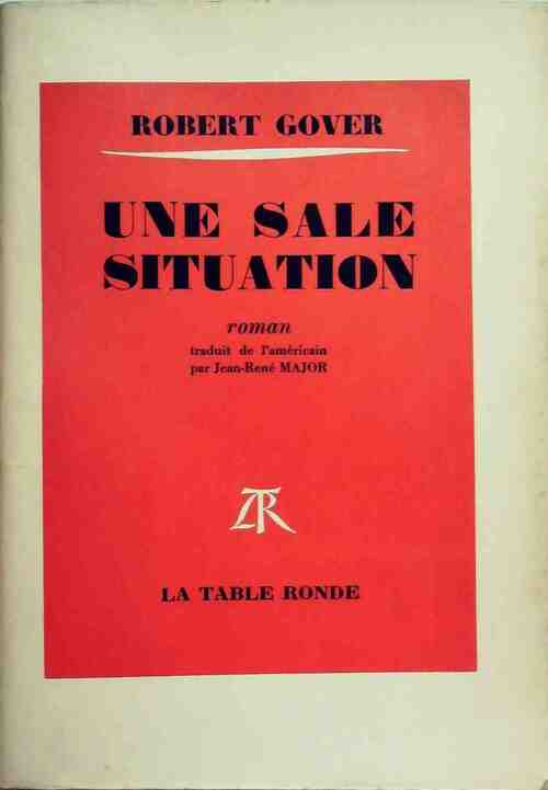 Une sale situation - Robert Gover - Livre