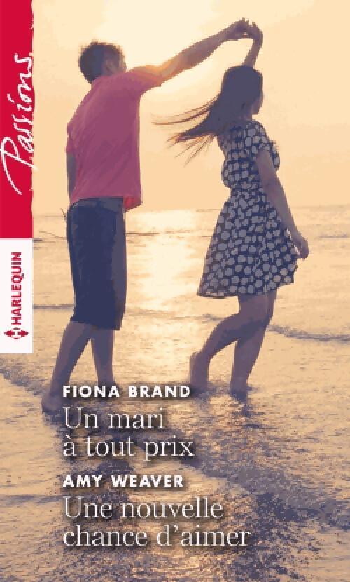 Un mari à tout prix / Une nouvelle chance d'aimer - Fiona Brand, Ami Weaver - Livre