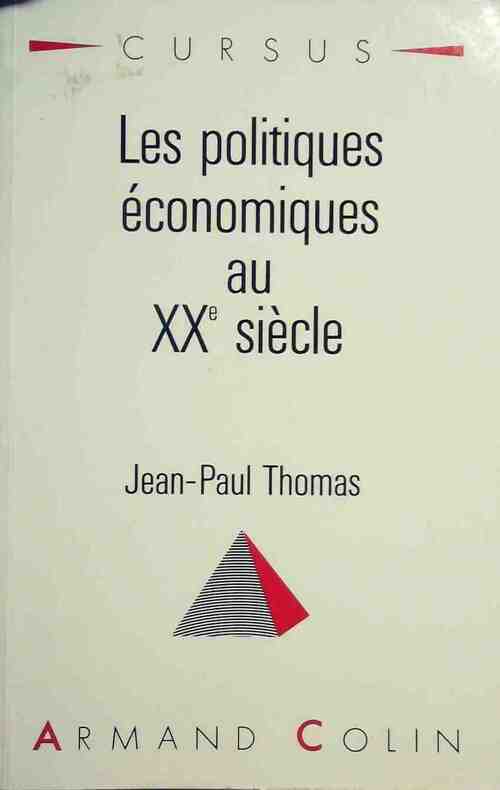 Les politiques économiques au XXe siècle - Jean-Paul Thomas - Livre