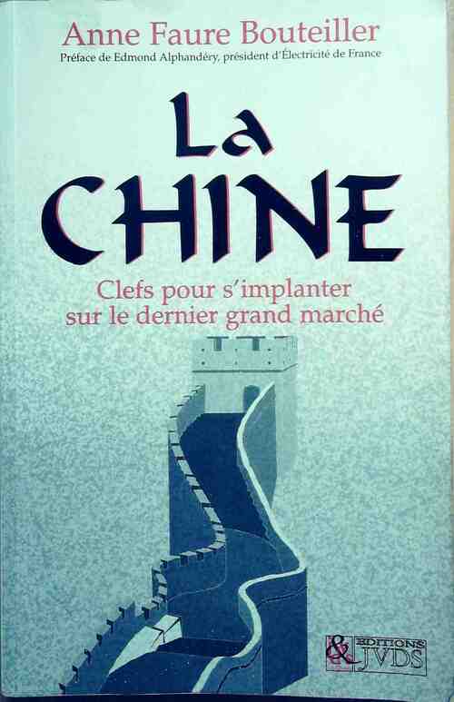 La Chine. Clés pour s'implanter sur le dernier grand marché - Anne Faure Bouteiller - Livre