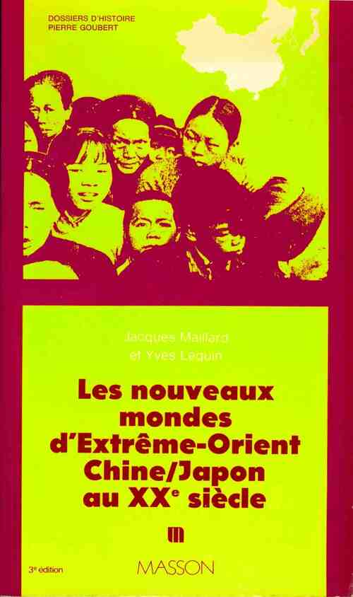 Les nouveaux mondes d'Extrème-Orient. Chine/Japon au XXe siècle - Jacques Maillard - Livre