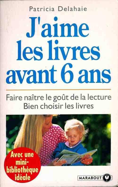 J'aime les livres avant 6 ans - Patricia Delahaie - Livre
