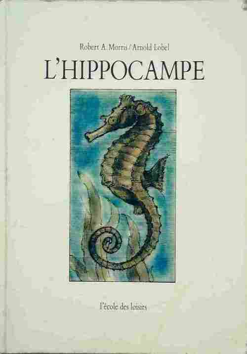 L'hippocampe - Robert A. Morris - Livre