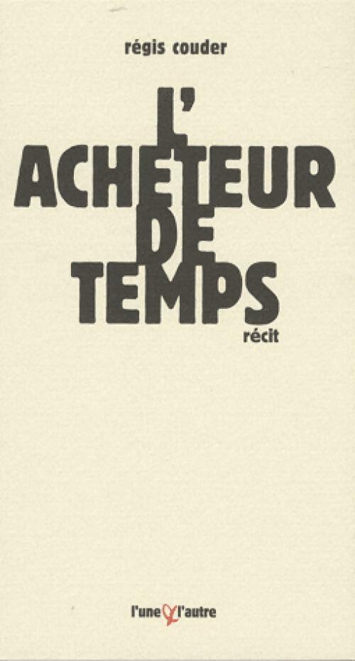 L'acheteur de temps - Régis Couder - Livre