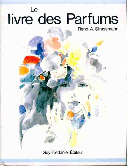 Le livre des parfums - René A. Strassmann - Livre