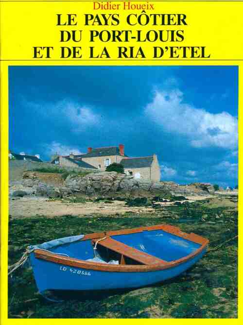 Le pays côtier du Port-Louis et de la ria d'Etel - Didier Houeix - Livre