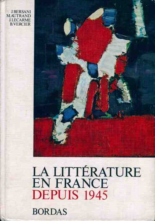 La littérature en France depuis 1945 - J. Bersani - Livre